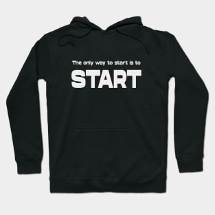 The only way to start is to start | Life Goal Hoodie